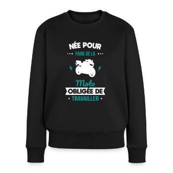 Née pour faire de la moto - Obligée de travailler - Pull Premium bio Femme - noir - Devant - Julia (174cm)