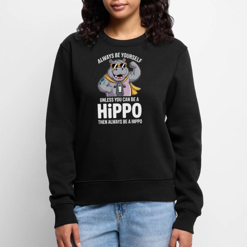 Sei immer du selbst, es sei denn, du kannst ein Nilpferd sein Frauen Premium Bio Pullover