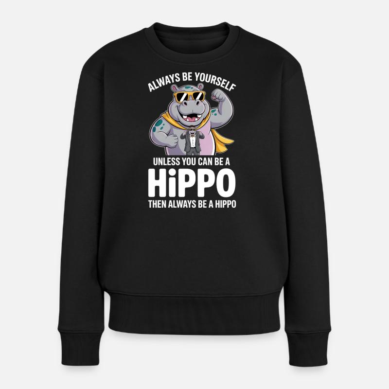 Sei immer du selbst, es sei denn, du kannst ein Nilpferd sein - Frauen Premium Bio Pullover - Schwarz