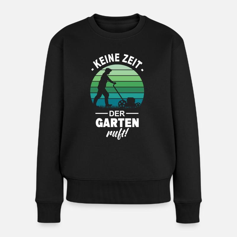 Keine Zeit Der Garten Ruft Pflanzen Natur Gärtner - Frauen Premium Bio Pullover - Schwarz