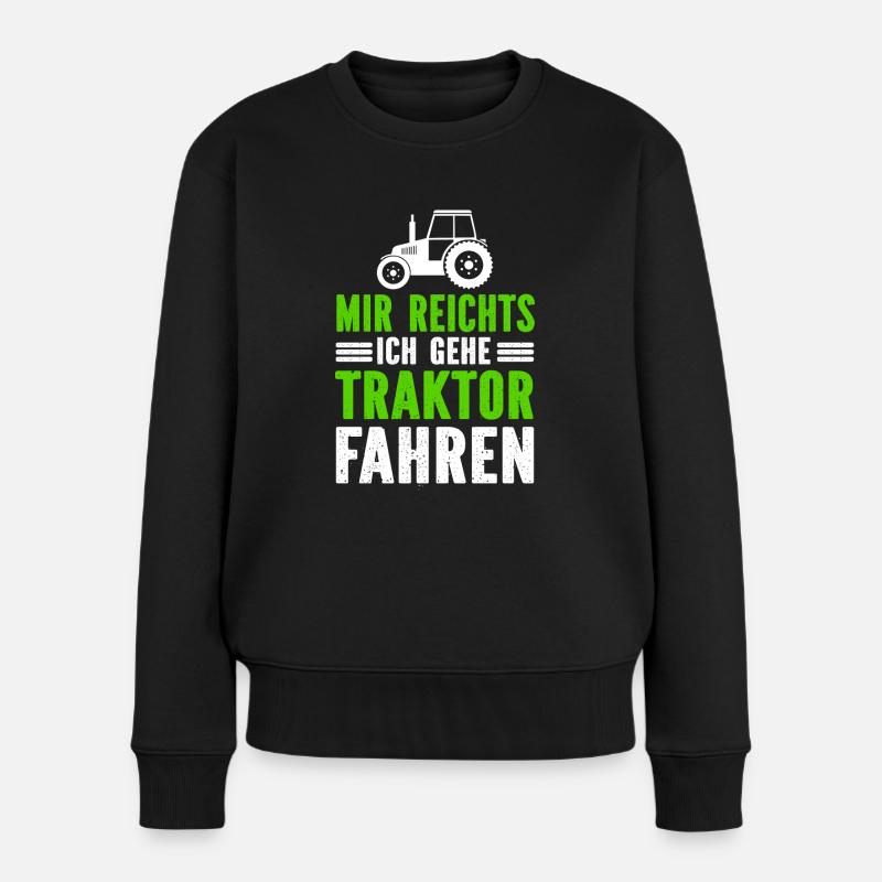 Mir Reichts Ich Gehe Traktor Fahren - Frauen Premium Bio Pullover - Schwarz