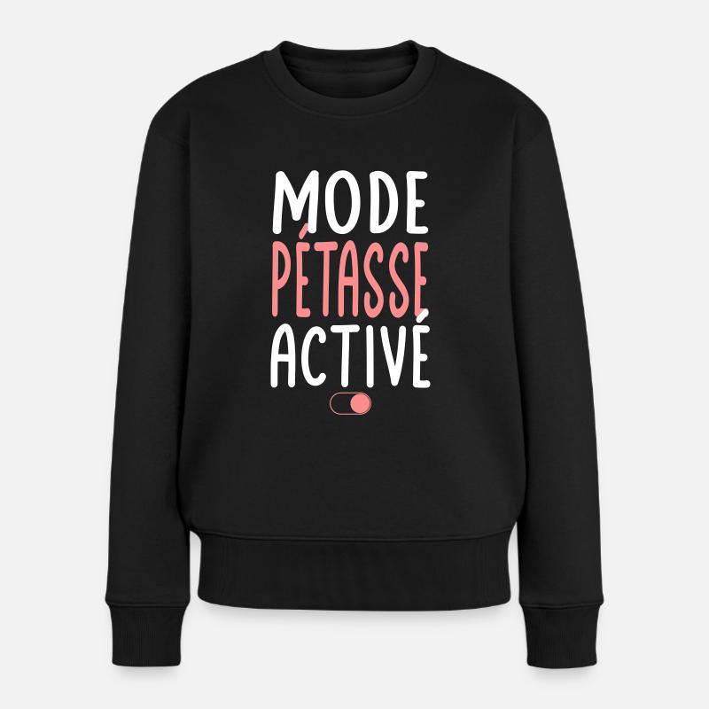 Mode Pétasse activé - Idée cadeau - Pull Premium bio Femme - noir