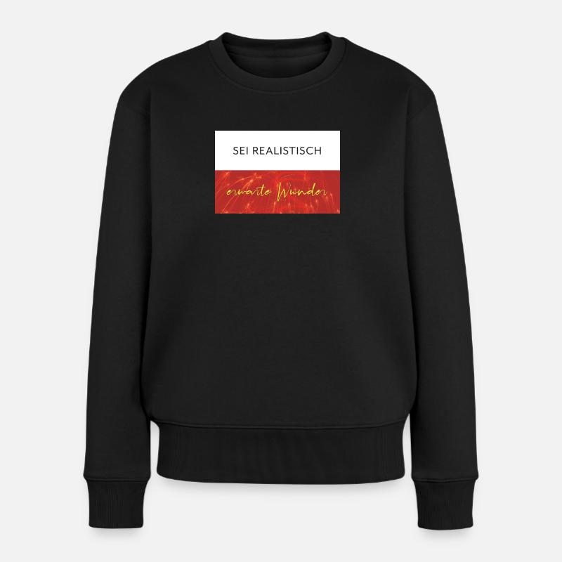 Sei realistisch - erwarte Wunder - Frauen Premium Bio Pullover - Schwarz