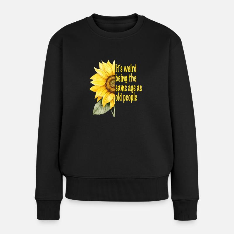 It´s Weird Being The Same Age As Old People - Frauen Premium Bio Pullover - Schwarz