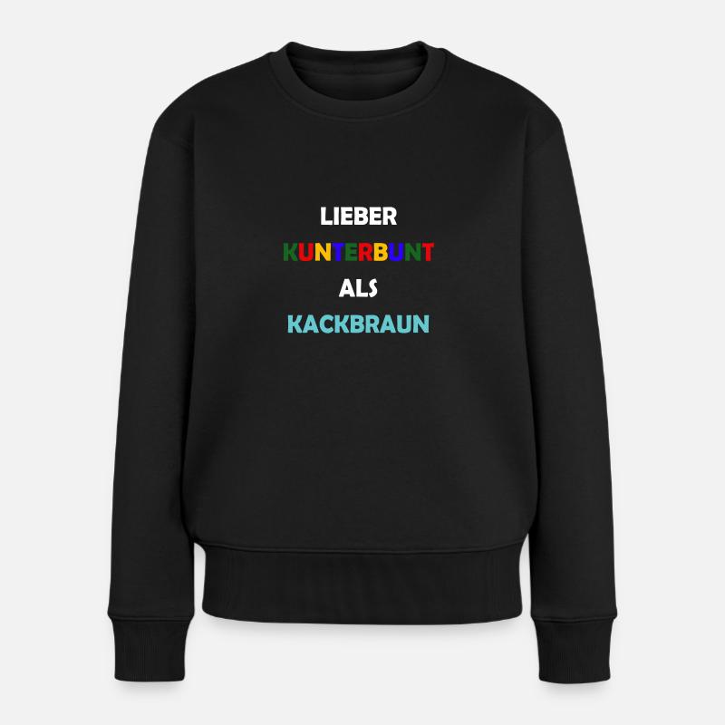 Lieber Kunterbunt als Kackbraun Anti Rassismus - Frauen Premium Bio Pullover - Schwarz