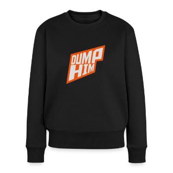 dump him Zitat Logo - Frauen Premium Bio Pullover - Schwarz - Vorne - Julia (174cm)