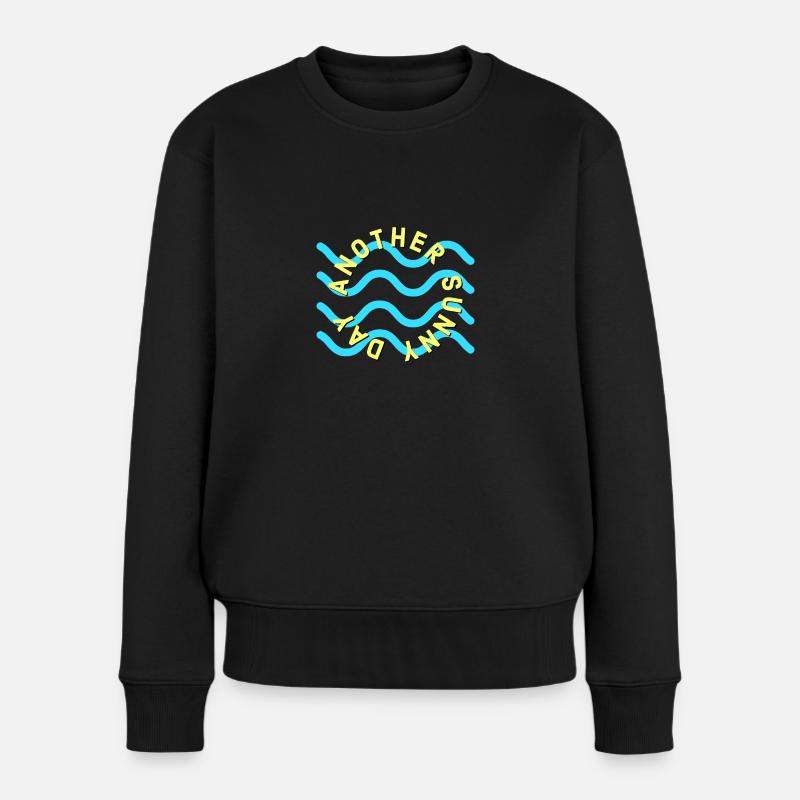 Ein weiterer sonniger Tag! - Frauen Premium Bio Pullover - Schwarz