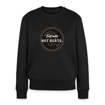 Eat oats not goats. - Frauen Premium Bio Pullover - Schwarz - Vorne - Julia (174cm)