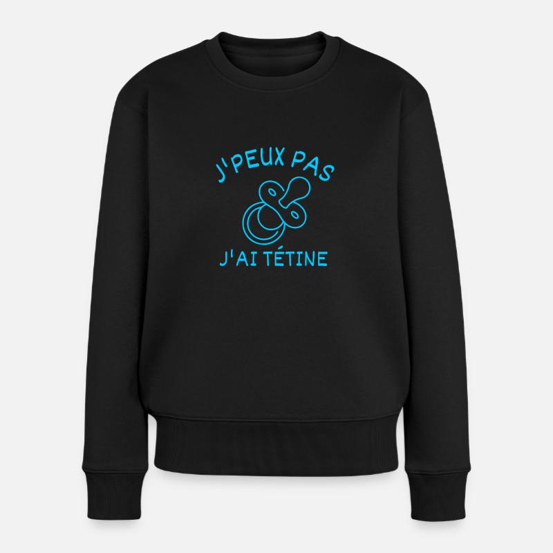 J'peux pas j'ai tétine - Pull Premium bio Femme - noir