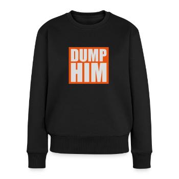 dump him Zitat Logo - Frauen Premium Bio Pullover - Schwarz - Vorne - Julia (174cm)