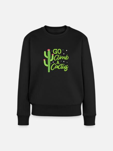 Go climb a Cactus - Frauen Premium Bio Pullover - Schwarz