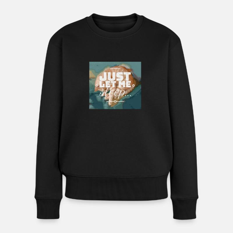Lass mich einfach schlafen... - Frauen Premium Bio Pullover - Schwarz