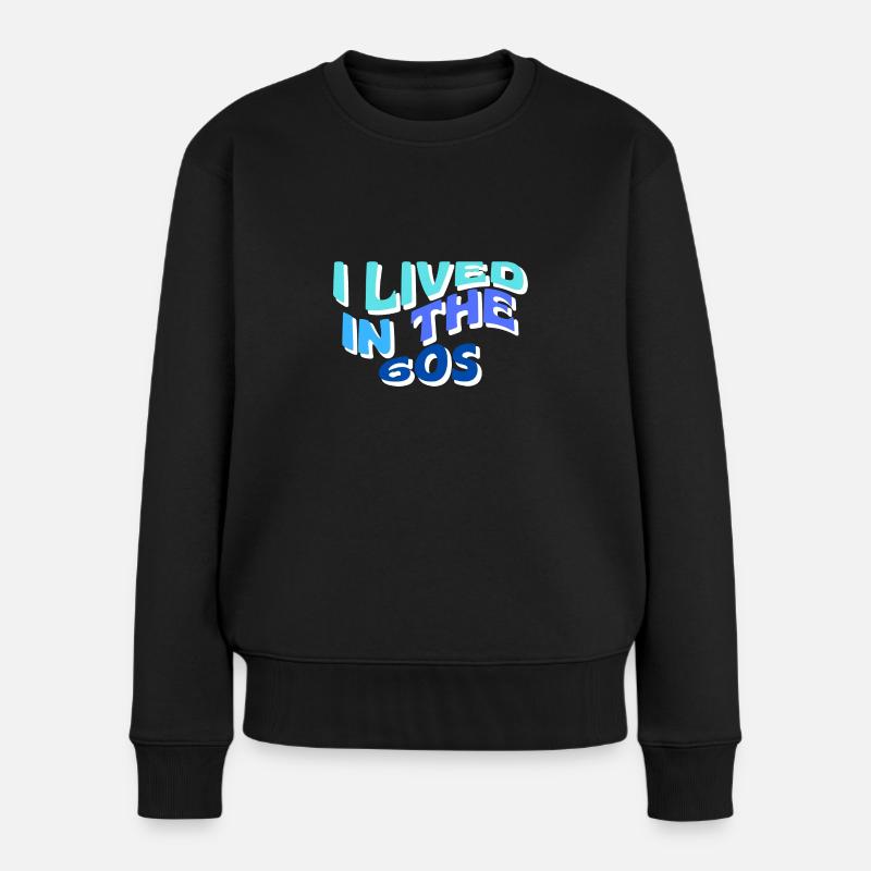 Ich lebte in den 60er Jahren - Frauen Premium Bio Pullover - Schwarz