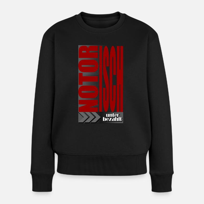 notorisch unterbezahlt Lohn Job Spruch - Frauen Premium Bio Pullover - Schwarz