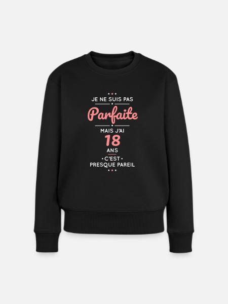 Anniversaire 18 ans - Pas parfaite mais 18 ans - Pull Premium bio Femme - noir