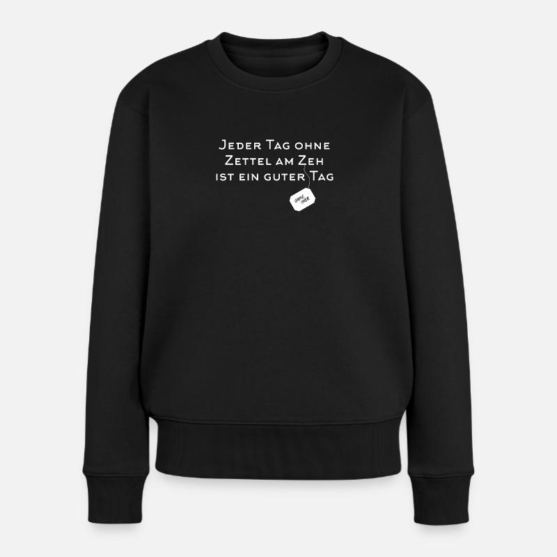 Jeder Tag ohne Zettel am Zeh ist ein guter Tag - Frauen Premium Bio Pullover - Schwarz