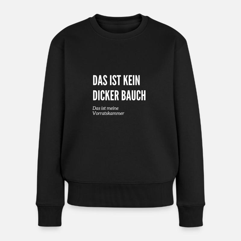 Das ist kein Dicker Bauch - Fun Humor Witzig - Frauen Premium Bio Pullover - Schwarz
