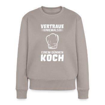 Vertraue keinem dünnen Koch Kochen Küchenchef - Frauen Premium Bio Pullover - Taupe - Vorne - Julia (174cm)