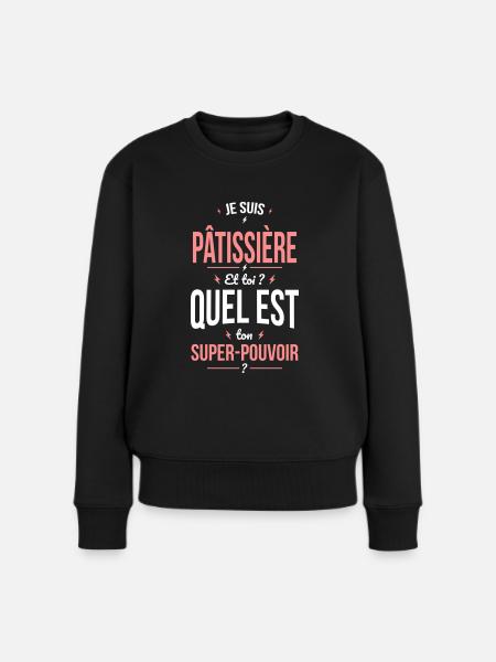 Je suis pâtissière - Super-pouvoir - Pull Premium bio Femme - noir