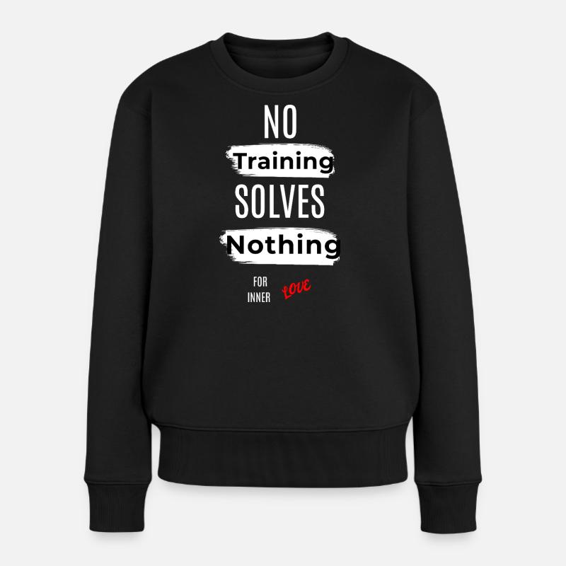 Inspirierende No Training Solves Nichts Botschaft - Frauen Premium Bio Pullover - Schwarz