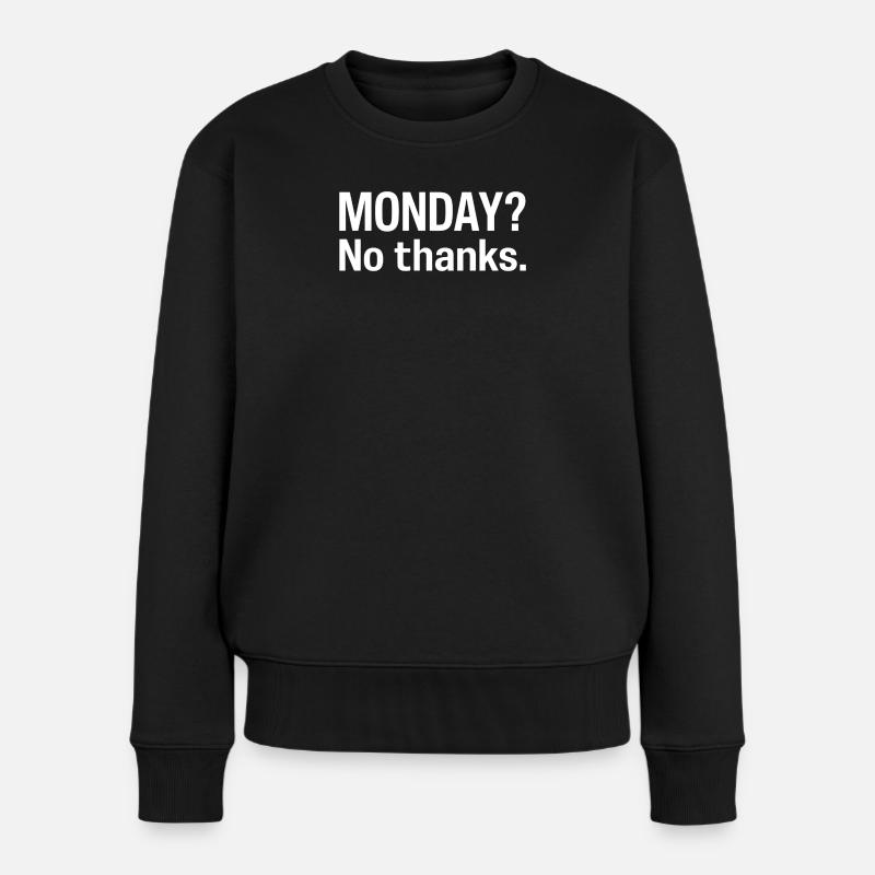 Montag? Nein danke - Frauen Premium Bio Pullover - Schwarz