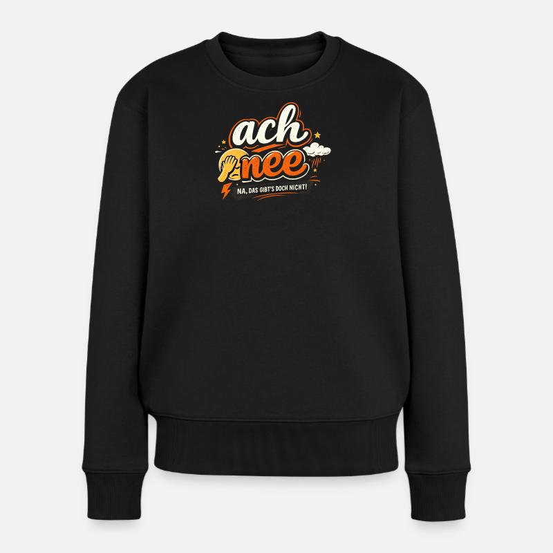 Ach nee: Na, das gibt's doch nicht! - Frauen Premium Bio Pullover - Schwarz