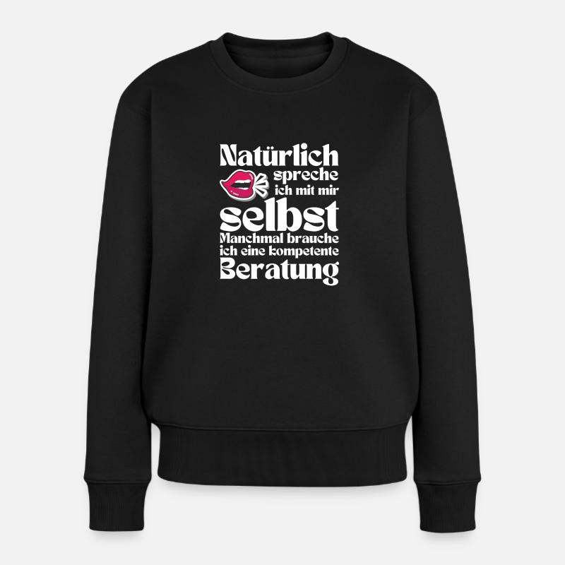 Natürlich spreche ich mit mir selbst! | Lustig - Frauen Premium Bio Pullover - Schwarz