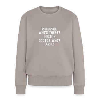 Knock Knock. Who's There? Funny Doctor - Women's Premium Organic Jumper - taupe - Front - Julia (174cm)