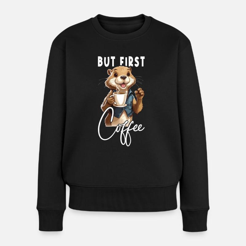 Otter Kaffee But First Coffee Tier Spruch Lustig - Frauen Premium Bio Pullover - Schwarz