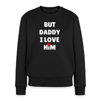 BUT DADDY I LOVE HIM - Women's Premium Organic Jumper - black - Front - Julia (174cm)