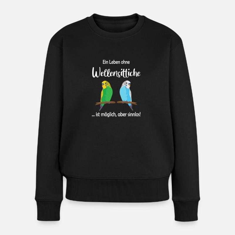 Ein Leben ohne Wellensittiche ist sinnlos - Frauen Premium Bio Pullover - Schwarz