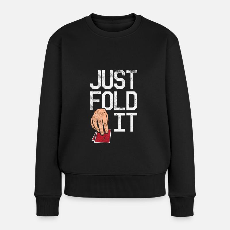 Just Fold It Pokerspieler - Frauen Premium Bio Pullover - Schwarz