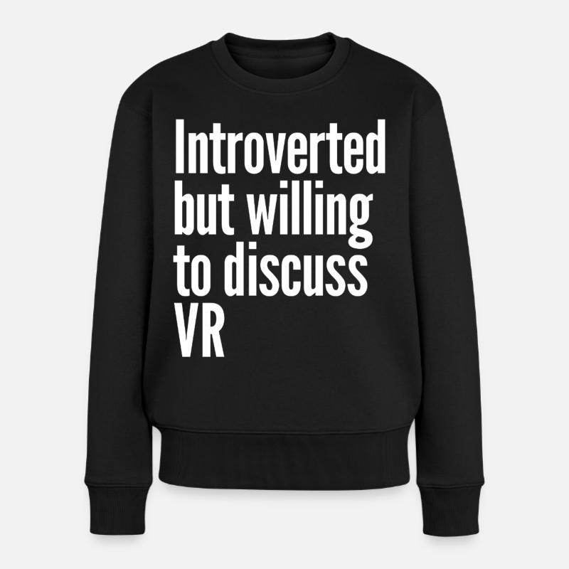 Introvertiert, aber bereit, über VR zu diskutieren - Frauen Premium Bio Pullover - Schwarz