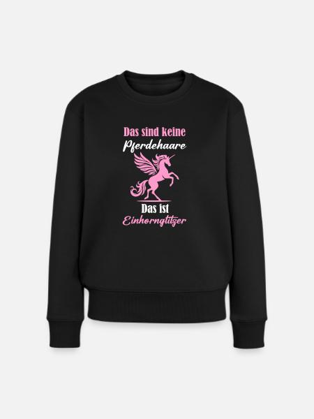 Das sind keine Pferdehaare das ist Einhornglitzer - Frauen Premium Bio Pullover - Schwarz