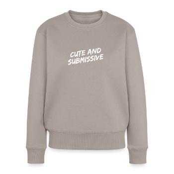 "Cute And Submissive" white brush font - Women's Premium Organic Jumper - taupe - Front - Julia (174cm)