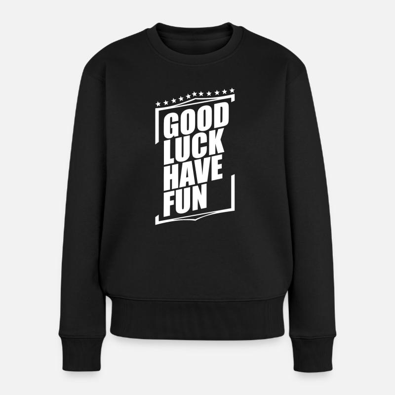 Good Luck Have Fun - Women's Premium Organic Jumper - black
