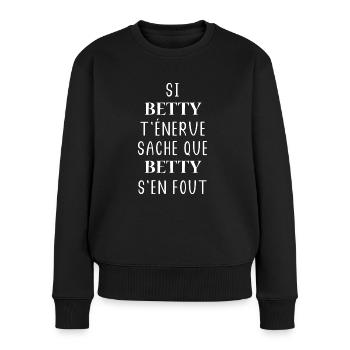 Si BETTY t'énerve saches BETTY s'en fout - Pull Premium bio Femme - noir - Devant - Julia (174cm)