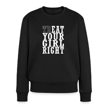 Treat Your Girl Right - Frauen Premium Bio Pullover - Schwarz - Vorne - Julia (174cm)