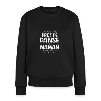 Prof de danse maman cadeau drôle danseuse - Pull Premium bio Femme - noir - Devant - Julia (174cm)
