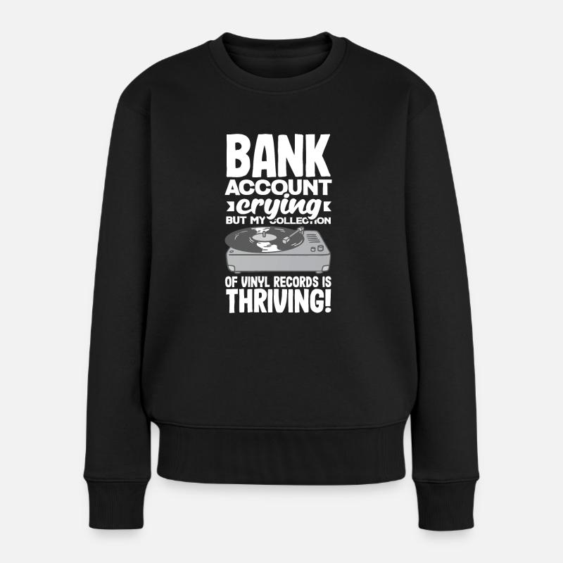 Bank Account Crying, Vinyl Collection Thriving! - Frauen Premium Bio Pullover - Schwarz