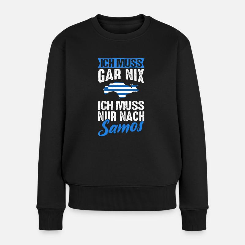 Ich Muss Gar Nix Ich Muss Nur Nach Samos Urlauber - Frauen Premium Bio Pullover - Schwarz