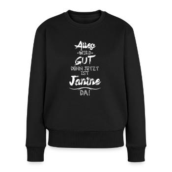 Alles wird gut denn jetzt ist Janine da - Frauen Premium Bio Pullover - Schwarz - Vorne - Julia (174cm)
