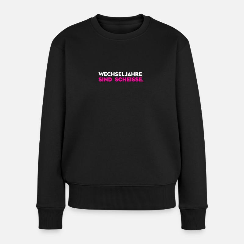 Wechseljahre sind scheiße - Frauen Premium Bio Pullover - Schwarz
