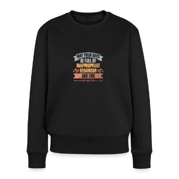 May Your Days Be Full Of Inappropriate Behaviour - Women's Premium Organic Jumper - black - Front - Julia (174cm)