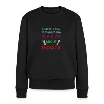 Beware, I may talk a lot about Indiaca - Frauen Premium Bio Pullover - Schwarz - Vorne - Julia (174cm)