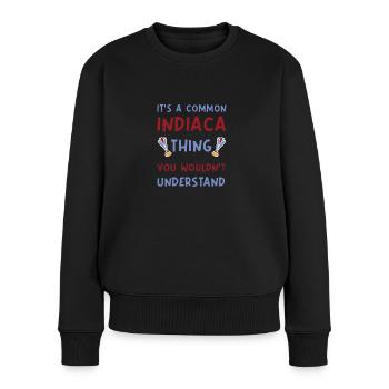 It's a common indiaca thing you wouldnt understand - Frauen Premium Bio Pullover - Schwarz - Vorne - Julia (174cm)