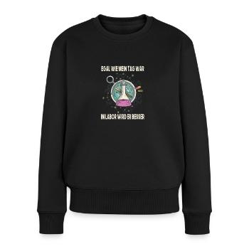 Egal wie mein tag war, im Labor wird er besser - Frauen Premium Bio Pullover - Schwarz - Vorne - Julia (174cm)