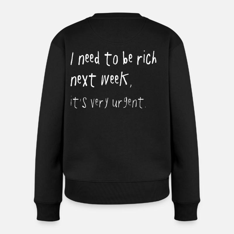 Need To Be Rich Urgent Gen Z Spruch - Frauen Premium Bio Pullover - Schwarz