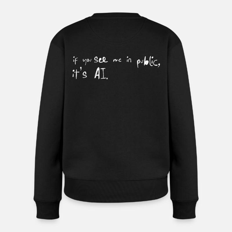 If You See Me It’s AI Meme Trend Spruch - Frauen Premium Bio Pullover - Schwarz