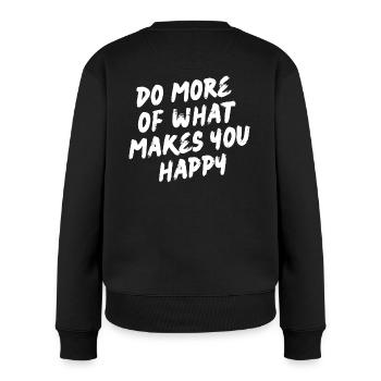 Do more of what makes you happy - Motivation - Frauen Premium Bio Pullover - Schwarz - Hinten - Julia (174cm)